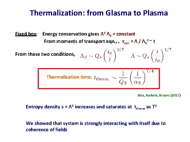 Thermalization: from Glasma to Plasma Fixed box: Energy conservation gives Λ 3 ΛS =