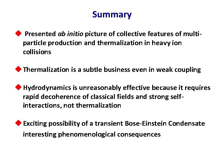 Summary u Presented ab initio picture of collective features of multiparticle production and thermalization