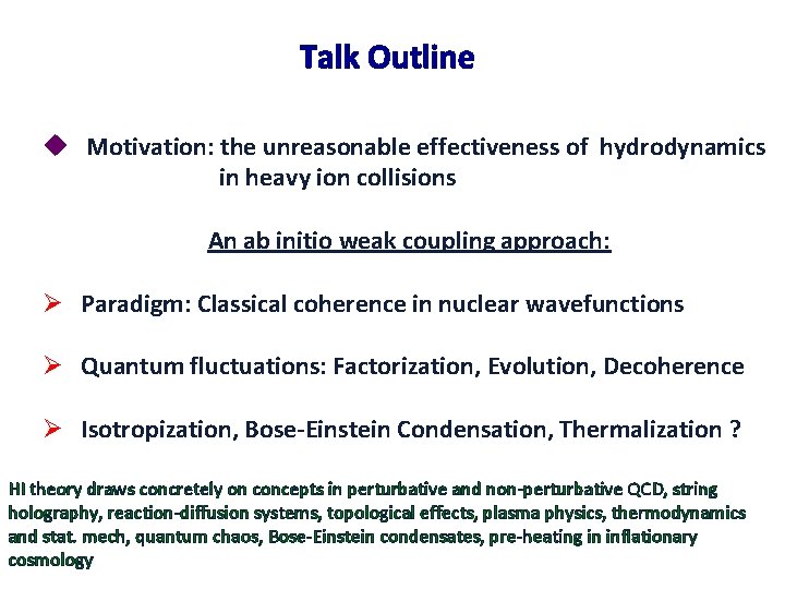 Talk Outline u Motivation: the unreasonable effectiveness of hydrodynamics in heavy ion collisions An