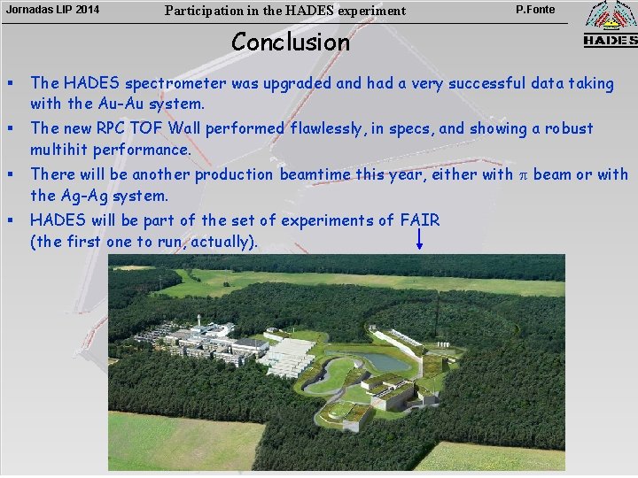 Jornadas LIP 2014 Participation in the HADES experiment P. Fonte Conclusion § The HADES