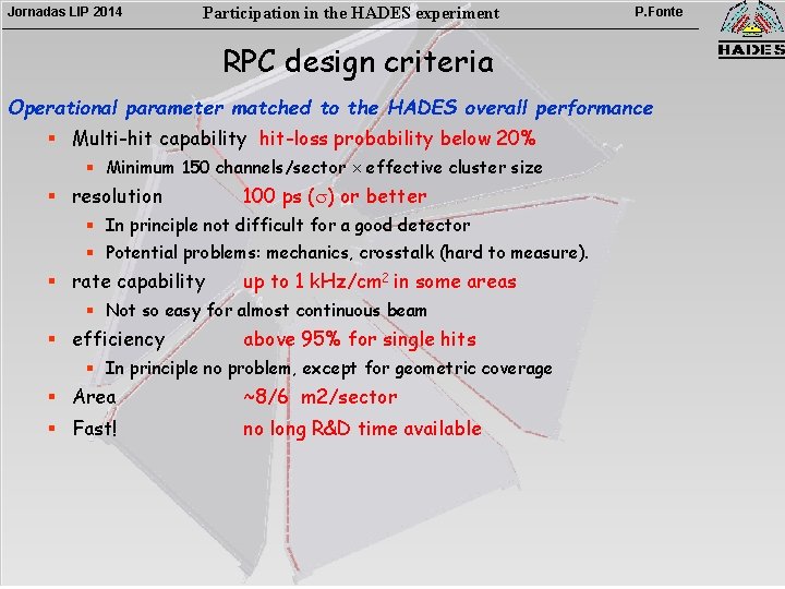 Jornadas LIP 2014 Participation in the HADES experiment P. Fonte RPC design criteria Operational