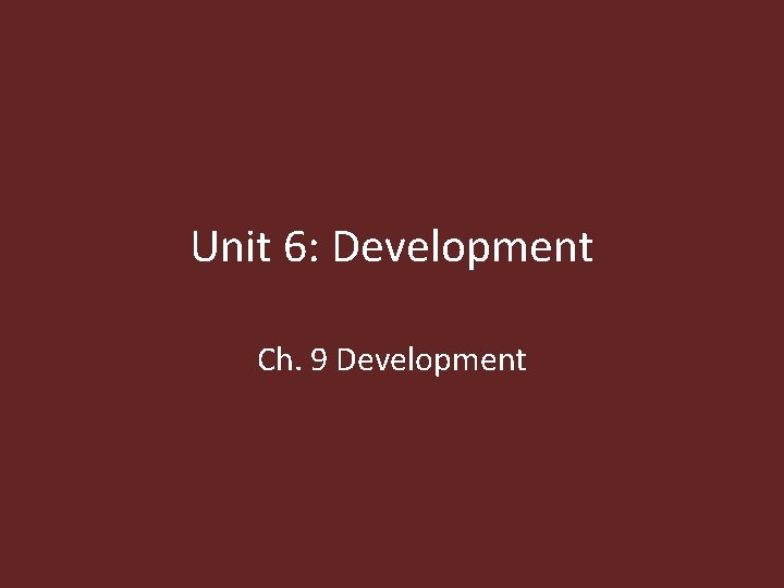 Unit 6: Development Ch. 9 Development 