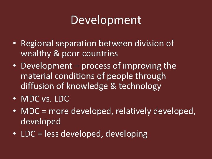 Development • Regional separation between division of wealthy & poor countries • Development –