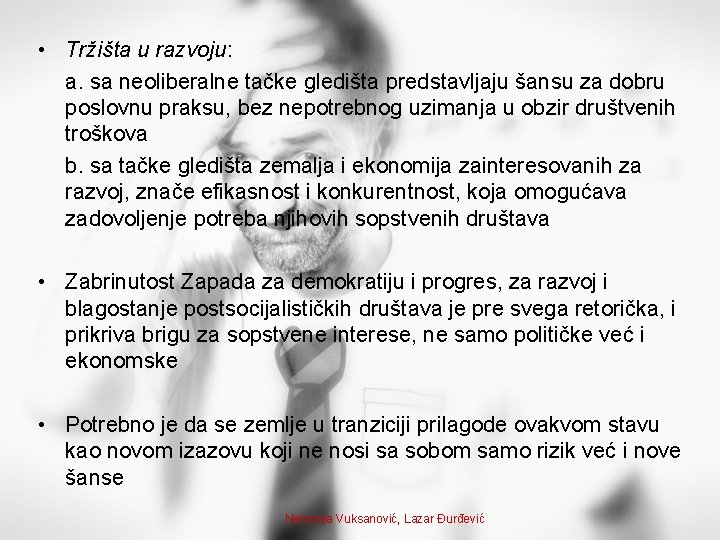  • Tržišta u razvoju: a. sa neoliberalne tačke gledišta predstavljaju šansu za dobru