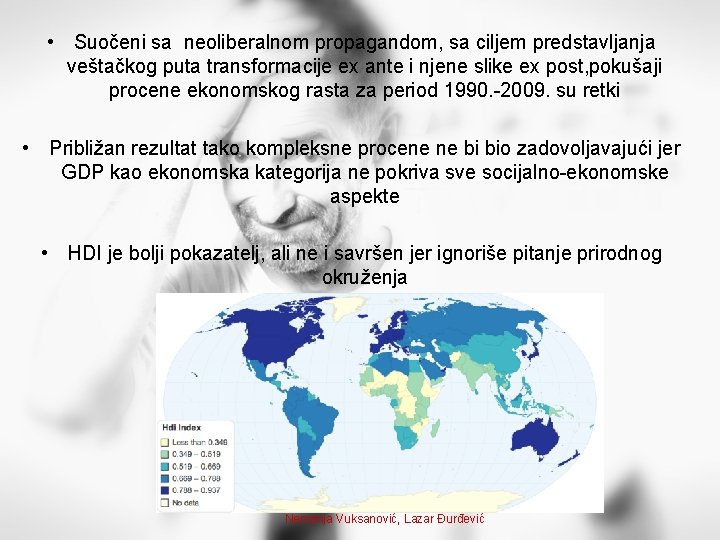  • Suočeni sa neoliberalnom propagandom, sa ciljem predstavljanja veštačkog puta transformacije ex ante