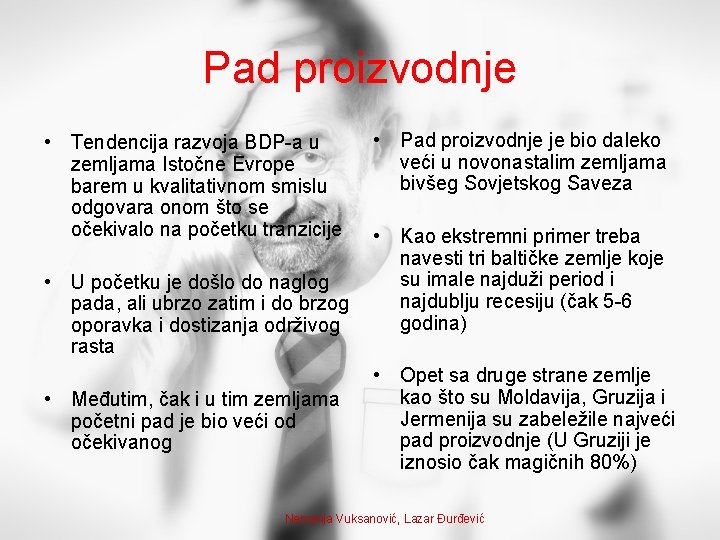 Pad proizvodnje • Tendencija razvoja BDP-a u zemljama Istočne Evrope barem u kvalitativnom smislu