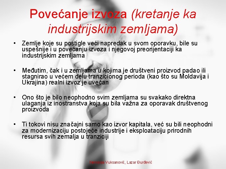 Povećanje izvoza (kretanje ka industrijskim zemljama) • Zemlje koje su postigle veći napredak u