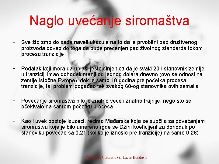 Naglo uvećanje siromaštva • Sve što smo do sada naveli ukazuje na to da