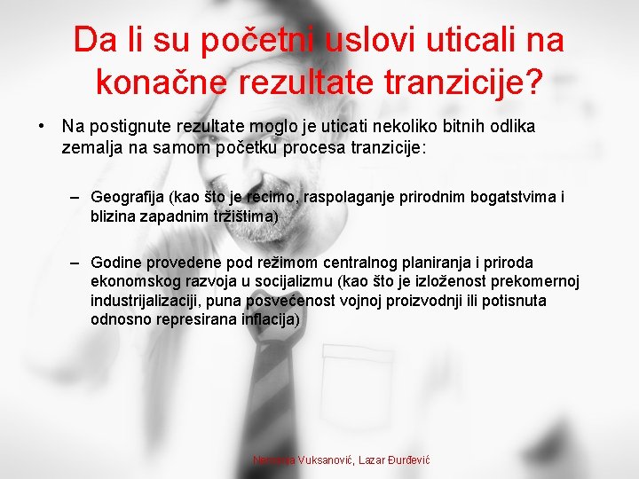 Da li su početni uslovi uticali na konačne rezultate tranzicije? • Na postignute rezultate