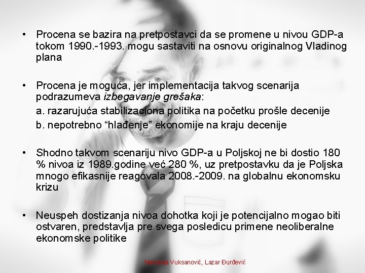  • Procena se bazira na pretpostavci da se promene u nivou GDP-a tokom