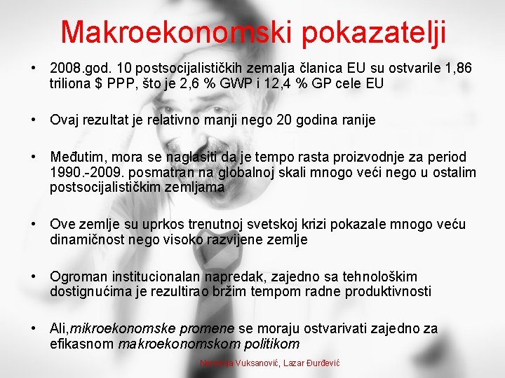 Makroekonomski pokazatelji • 2008. god. 10 postsocijalističkih zemalja članica EU su ostvarile 1, 86