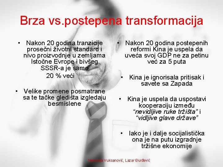 Brza vs. postepena transformacija • Nakon 20 godina tranzicije prosečni životni standard i nivo