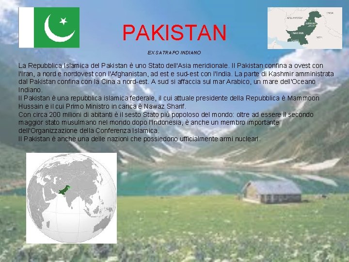 PAKISTAN EX SATRAPO INDIANO La Repubblica Islamica del Pakistan è uno Stato dell'Asia meridionale.