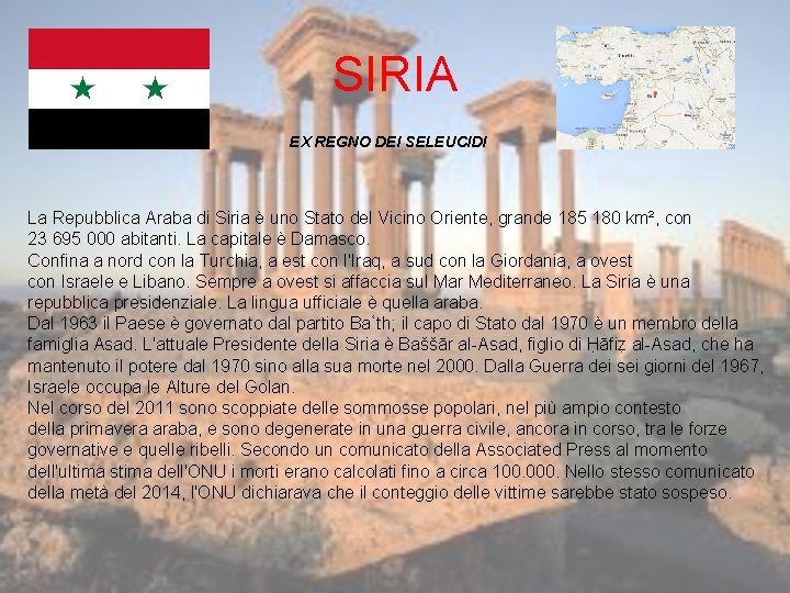 SIRIA EX REGNO DEI SELEUCIDI La Repubblica Araba di Siria è uno Stato del