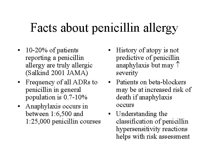 Facts about penicillin allergy • 10 -20% of patients reporting a penicillin allergy are