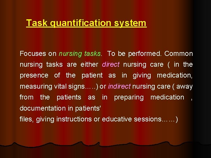 Task quantification system Focuses on nursing tasks. To be performed. Common nursing tasks are