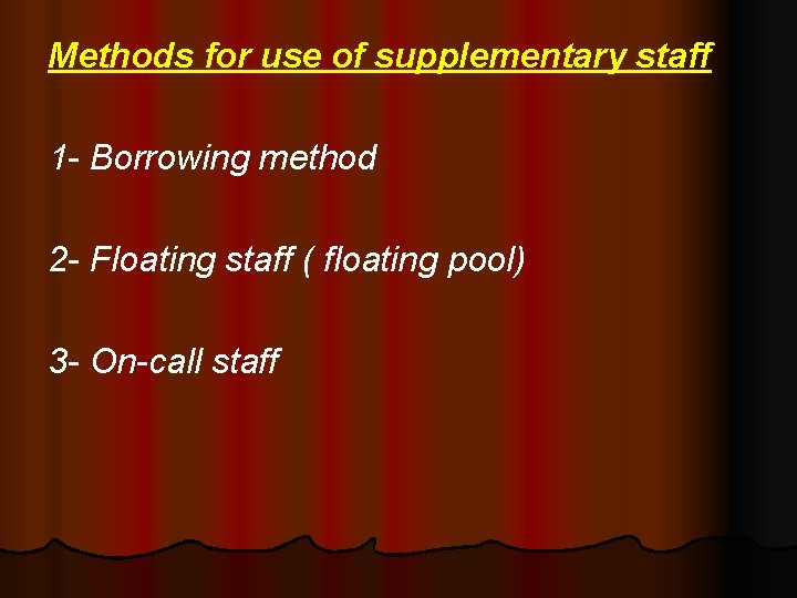Methods for use of supplementary staff 1 - Borrowing method 2 - Floating staff