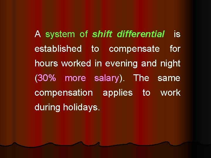 A system of shift differential is established to compensate for hours worked in evening