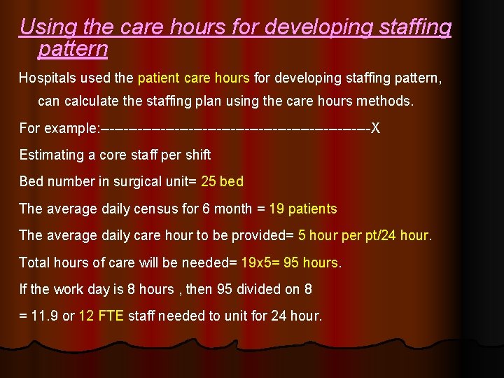 Using the care hours for developing staffing pattern Hospitals used the patient care hours