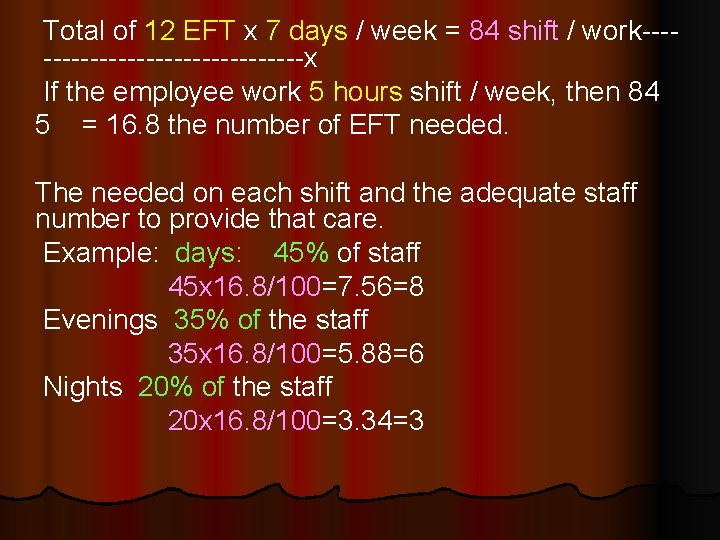 Total of 12 EFT x 7 days / week = 84 shift / work----------------x