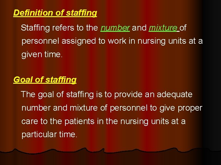 Definition of staffing Staffing refers to the number and mixture of personnel assigned to