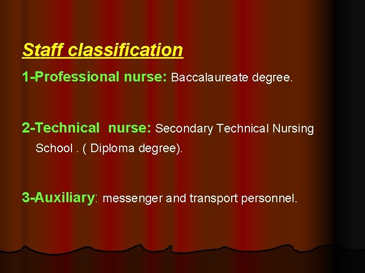 Staff classification 1 -Professional nurse: Baccalaureate degree. 2 -Technical nurse: Secondary Technical Nursing School.