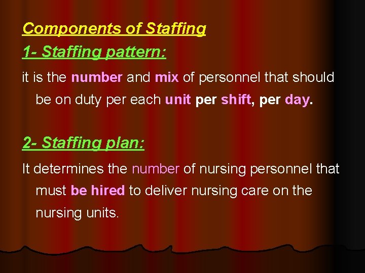Components of Staffing 1 - Staffing pattern: it is the number and mix of