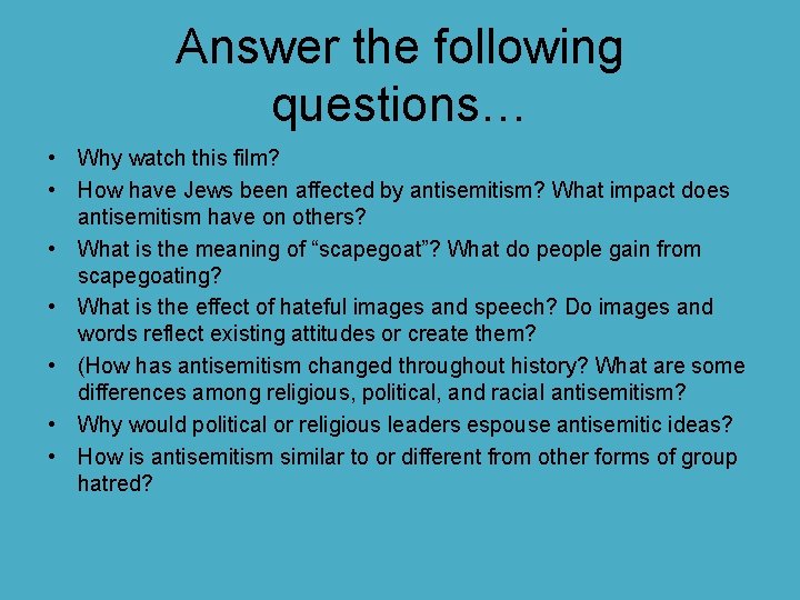 Answer the following questions… • Why watch this film? • How have Jews been