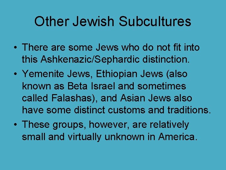 Other Jewish Subcultures • There are some Jews who do not fit into this