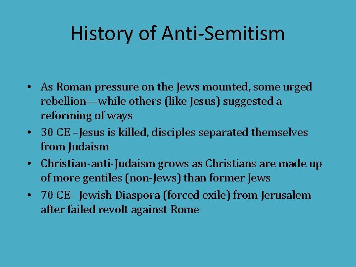 History of Anti-Semitism • As Roman pressure on the Jews mounted, some urged rebellion—while
