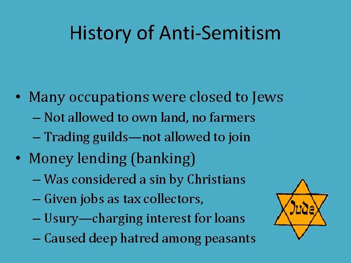 History of Anti-Semitism • Many occupations were closed to Jews – Not allowed to