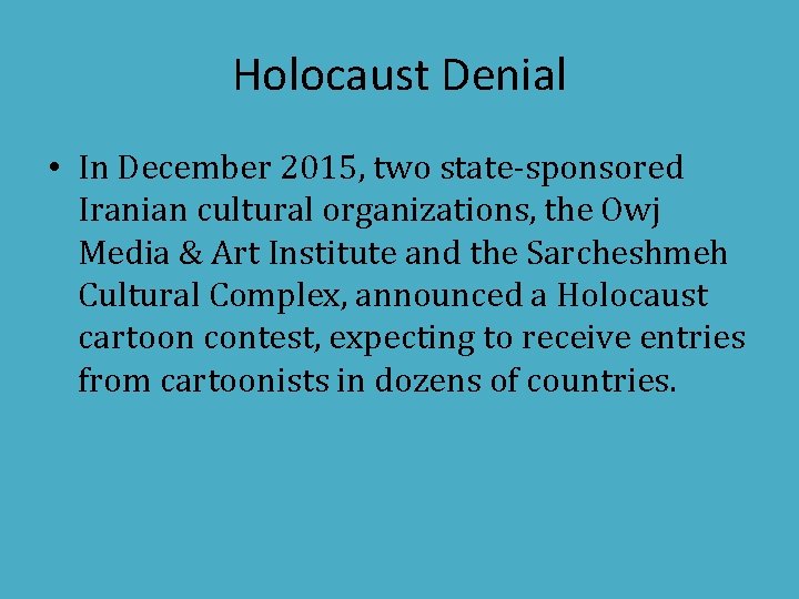 Holocaust Denial • In December 2015, two state-sponsored Iranian cultural organizations, the Owj Media