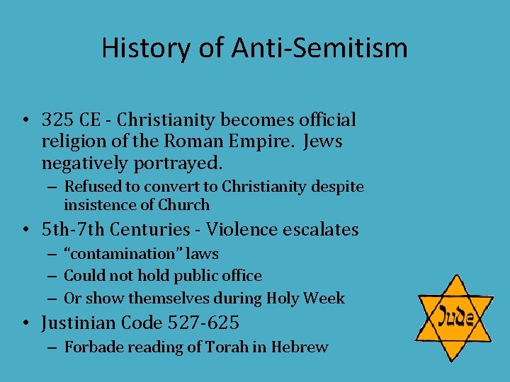 History of Anti-Semitism • 325 CE - Christianity becomes official religion of the Roman