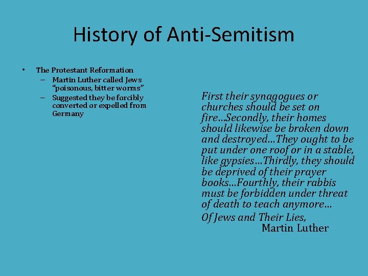 History of Anti-Semitism • The Protestant Reformation – Martin Luther called Jews “poisonous, bitter