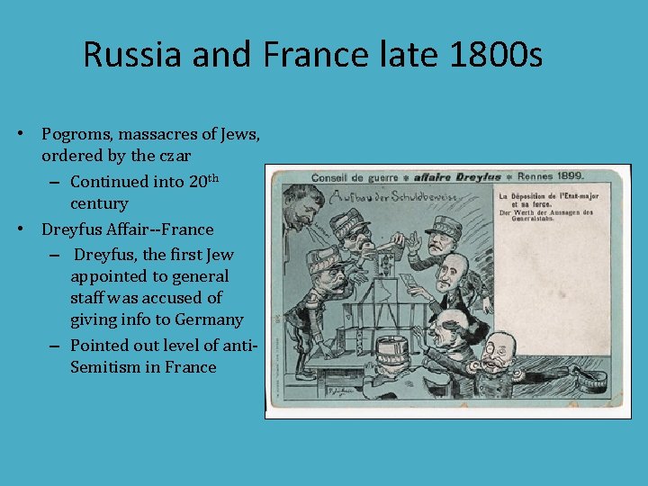 Russia and France late 1800 s • Pogroms, massacres of Jews, ordered by the