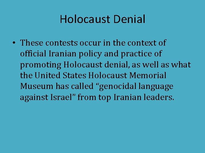 Holocaust Denial • These contests occur in the context of official Iranian policy and