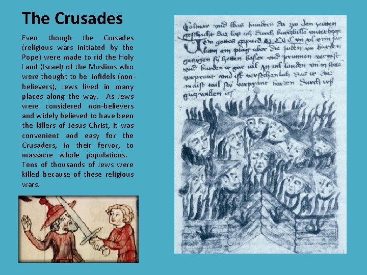 The Crusades Even though the Crusades (religious wars initiated by the Pope) were made