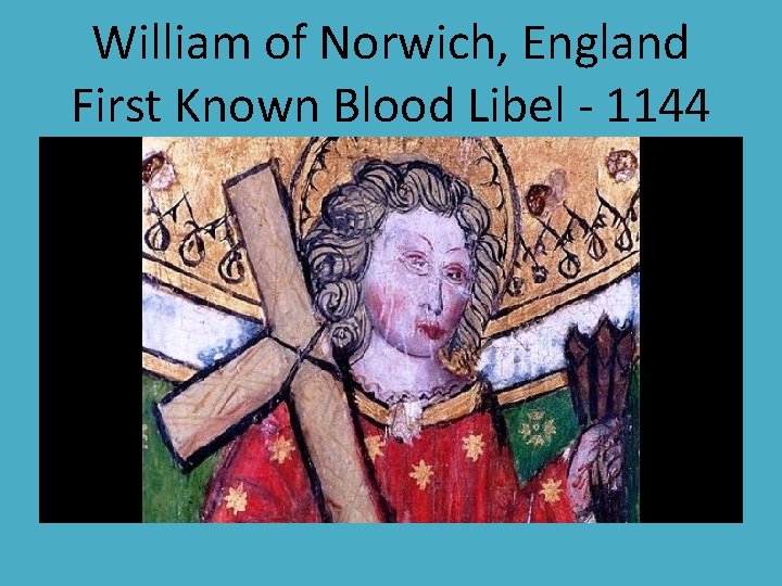 William of Norwich, England First Known Blood Libel - 1144 