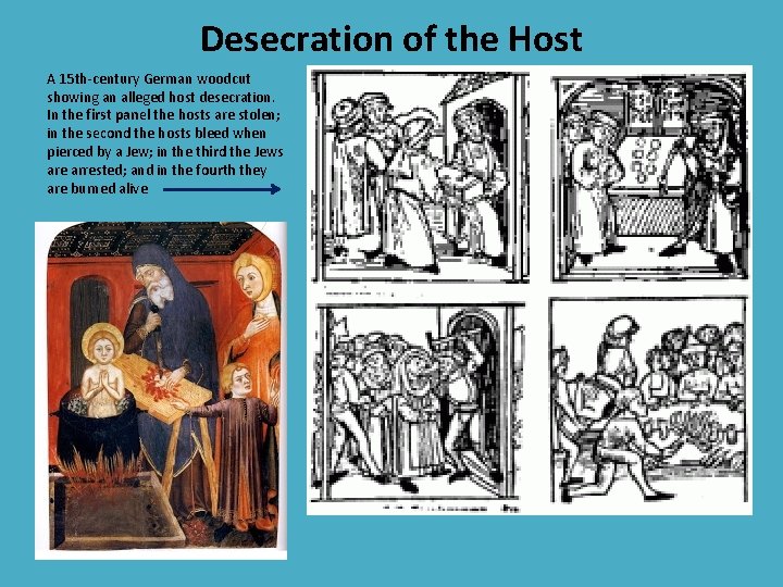 Desecration of the Host A 15 th-century German woodcut showing an alleged host desecration.