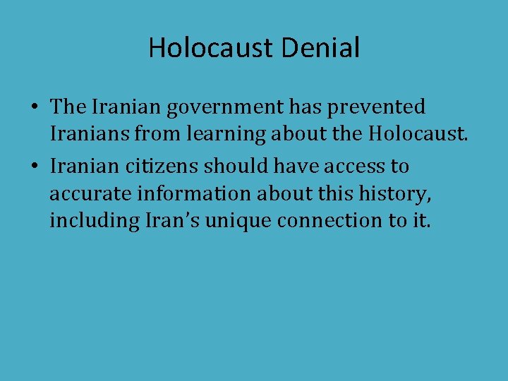 Holocaust Denial • The Iranian government has prevented Iranians from learning about the Holocaust.