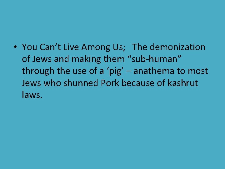  • You Can’t Live Among Us; The demonization of Jews and making them