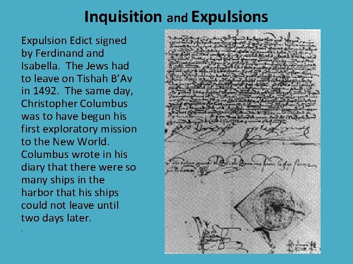 Inquisition and Expulsions Expulsion Edict signed by Ferdinand Isabella. The Jews had to leave