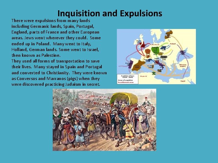 Inquisition and Expulsions There were expulsions from many lands including Germanic lands, Spain, Portugal,