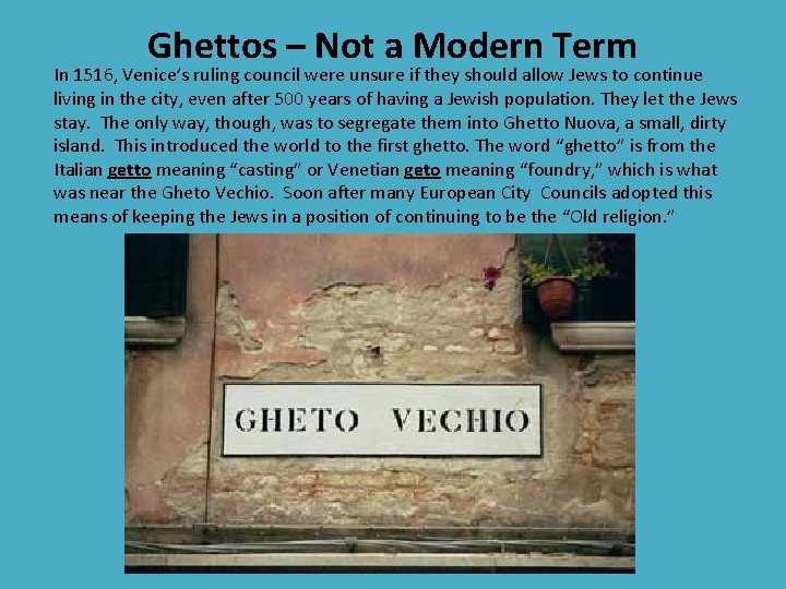 Ghettos – Not a Modern Term In 1516, Venice’s ruling council were unsure if