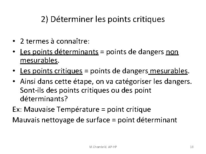 2) Déterminer les points critiques • 2 termes à connaître: • Les points déterminants 2) Déterminer les points critiques • 2 termes à connaître: • Les points déterminants