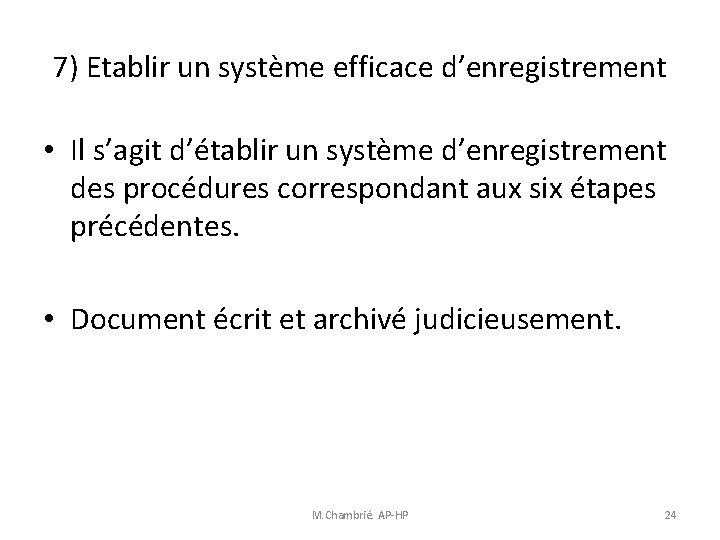 7) Etablir un système efficace d’enregistrement • Il s’agit d’établir un système d’enregistrement des 7) Etablir un système efficace d’enregistrement • Il s’agit d’établir un système d’enregistrement des