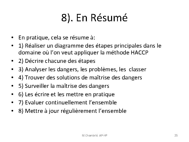 8). En Résumé • En pratique, cela se résume à: • 1) Réaliser un 8). En Résumé • En pratique, cela se résume à: • 1) Réaliser un
