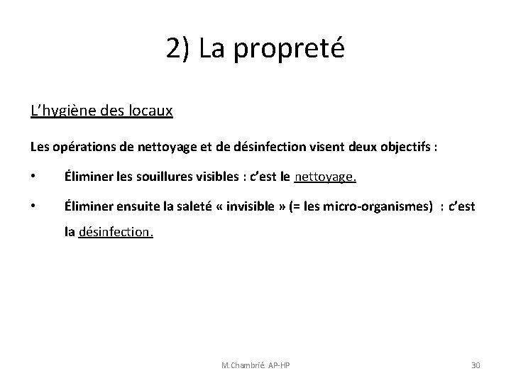 2) La propreté L’hygiène des locaux Les opérations de nettoyage et de désinfection visent 2) La propreté L’hygiène des locaux Les opérations de nettoyage et de désinfection visent