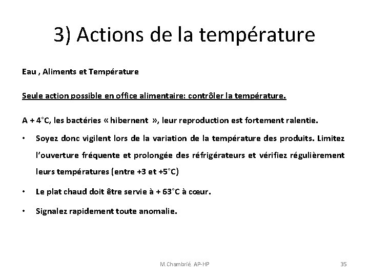 3) Actions de la température Eau , Aliments et Température Seule action possible en 3) Actions de la température Eau , Aliments et Température Seule action possible en