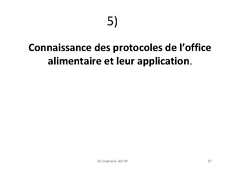 5) Connaissance des protocoles de l’office alimentaire et leur application. M. Chambrié. AP-HP 37 5) Connaissance des protocoles de l’office alimentaire et leur application. M. Chambrié. AP-HP 37